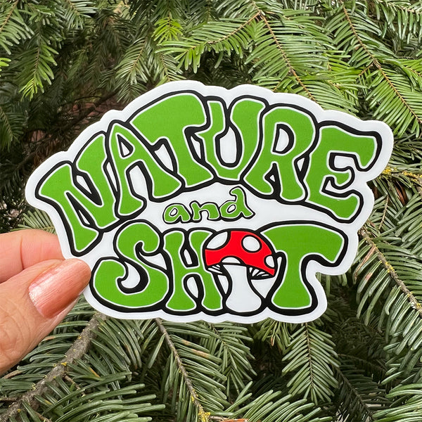 Nature and Shit Mushroom Sticker