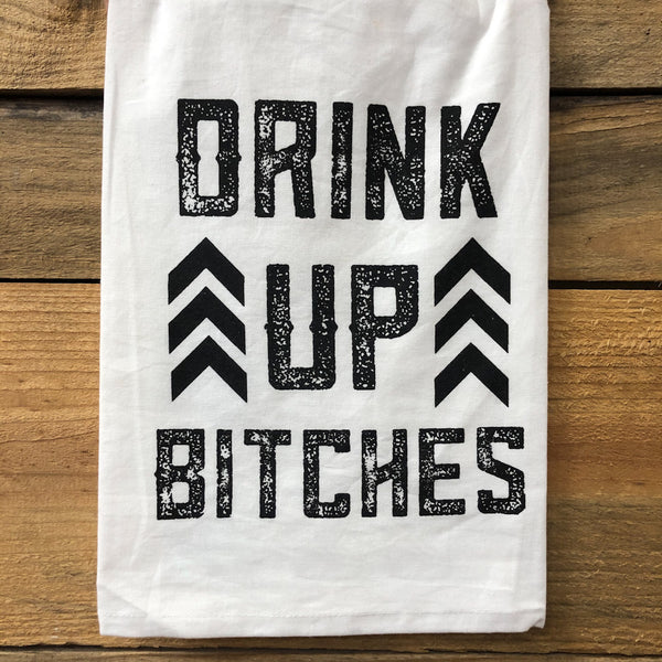 Drink Up Bitches Towel