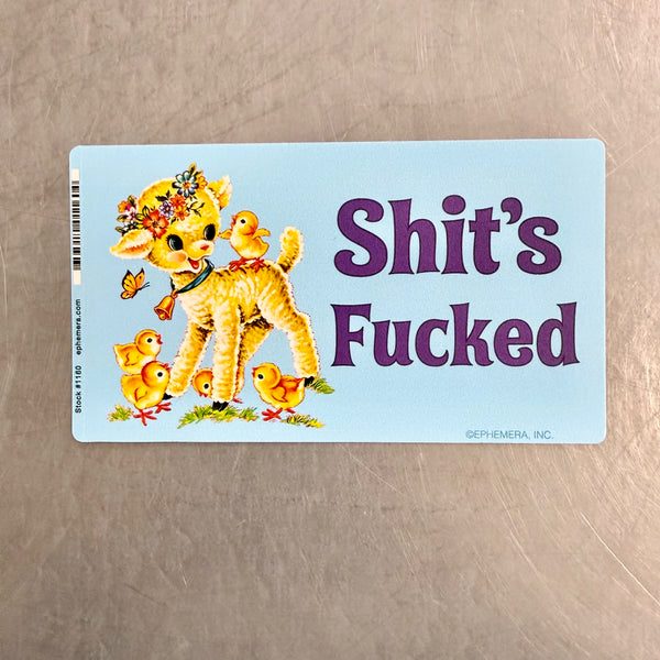 Shit's Fucked Sticker