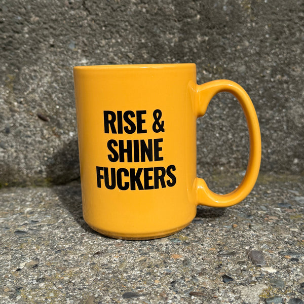 Rise & Shine Fuckers 15 oz Mug