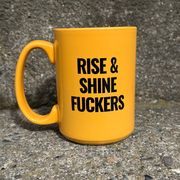 Rise & Shine Fuckers 15 oz Mug