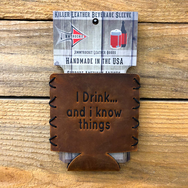 I Drink..& I Know Things Koozie