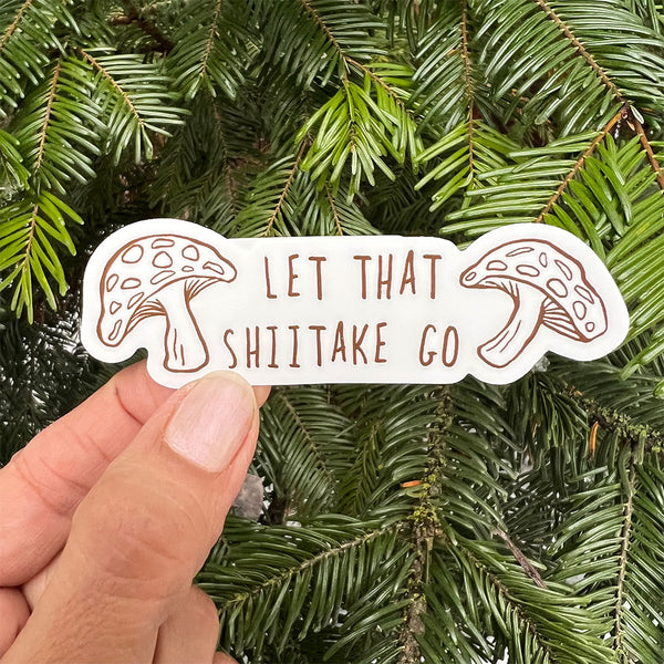 Let That Shiitake Go Sticker